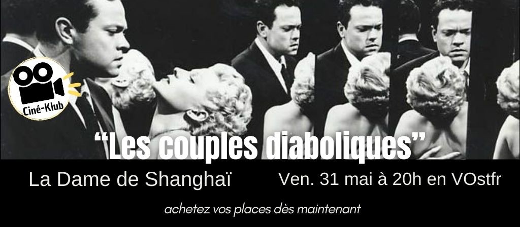 actualité CKLUB : LA DAME DE SHANGHAI 31.05
