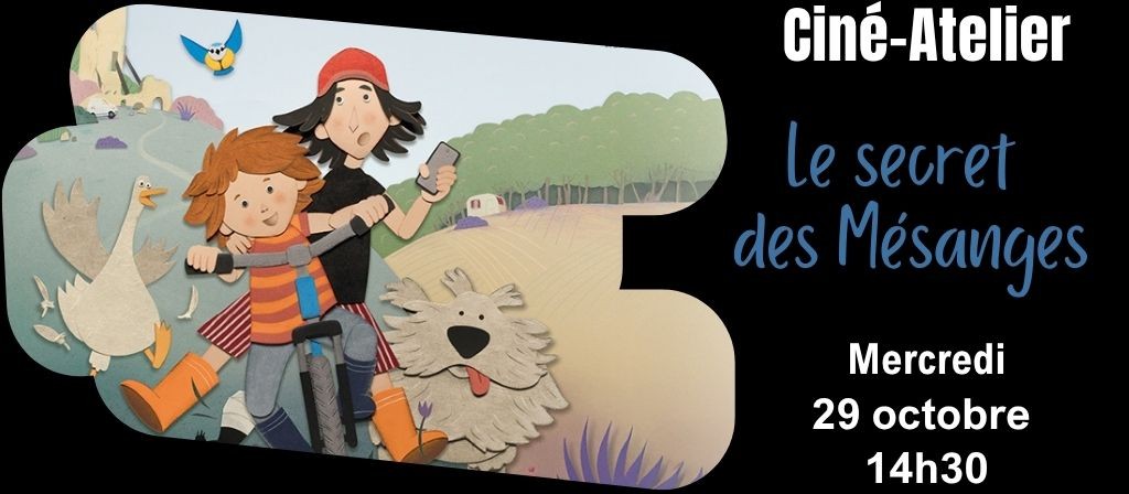 actualité Ciné-Atelier : LE SECRET DES MESANGES