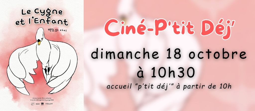 actualité CINE PTIT DEJ 18.10 : LE CYGNE ET L'ENFANT