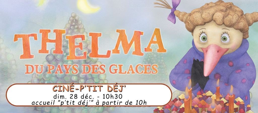 actualité CIné-P'tit Déj 28.12 : THELMA DU PAYS DES GLACES